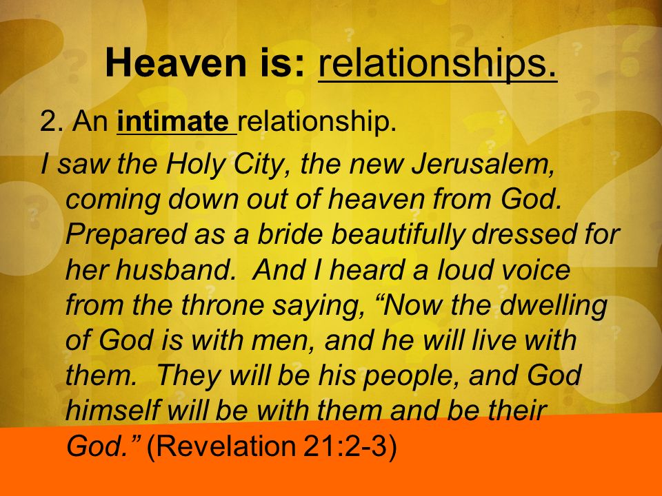 Heaven is: relationships.