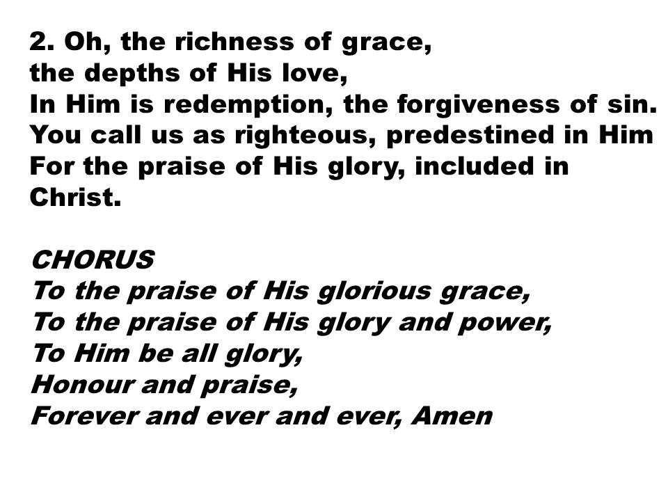 2. Oh, the richness of grace,