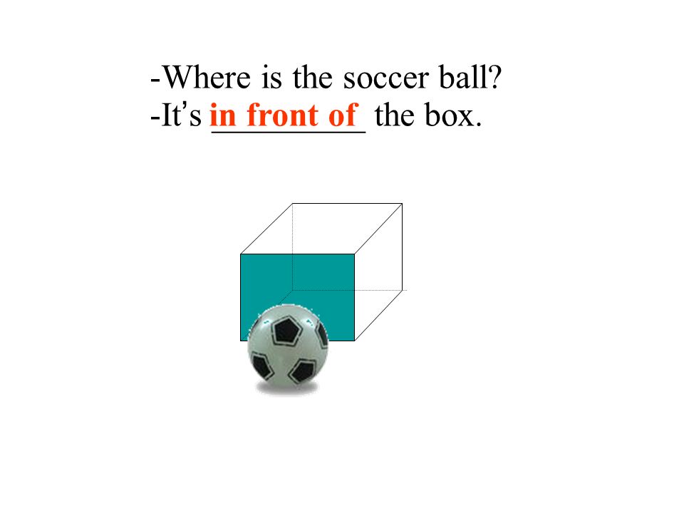 -Where is the soccer ball
