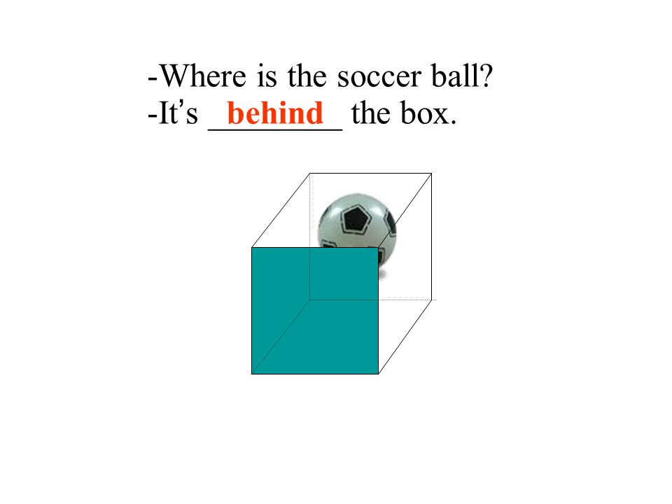 -Where is the soccer ball
