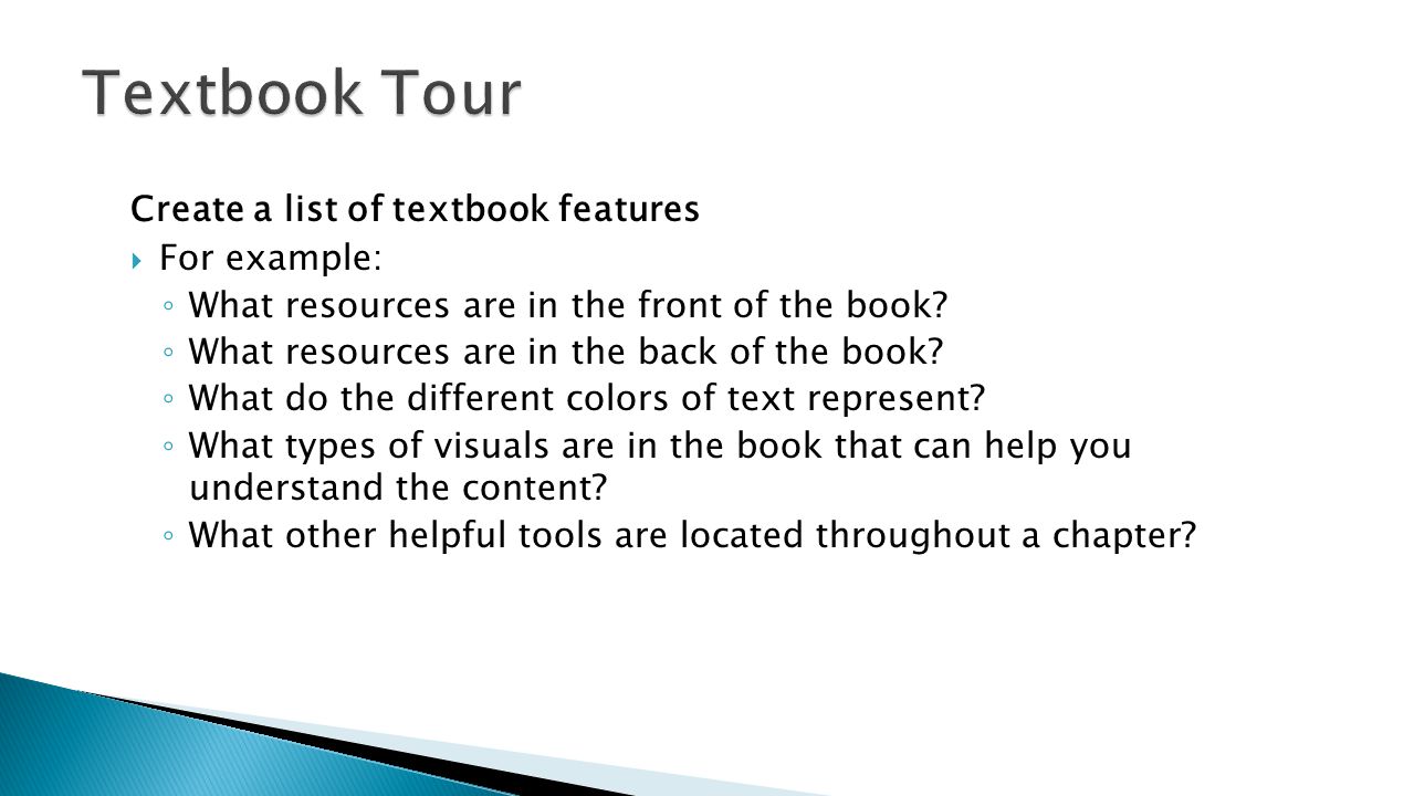 Textbook Tour Create a list of textbook features For example: