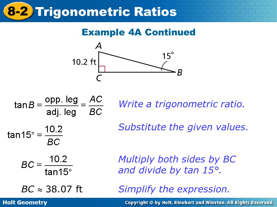 Example 4A Continued Write a trigonometric ratio. Substitute the given values. Multiply both sides by BC and divide by tan 15°.