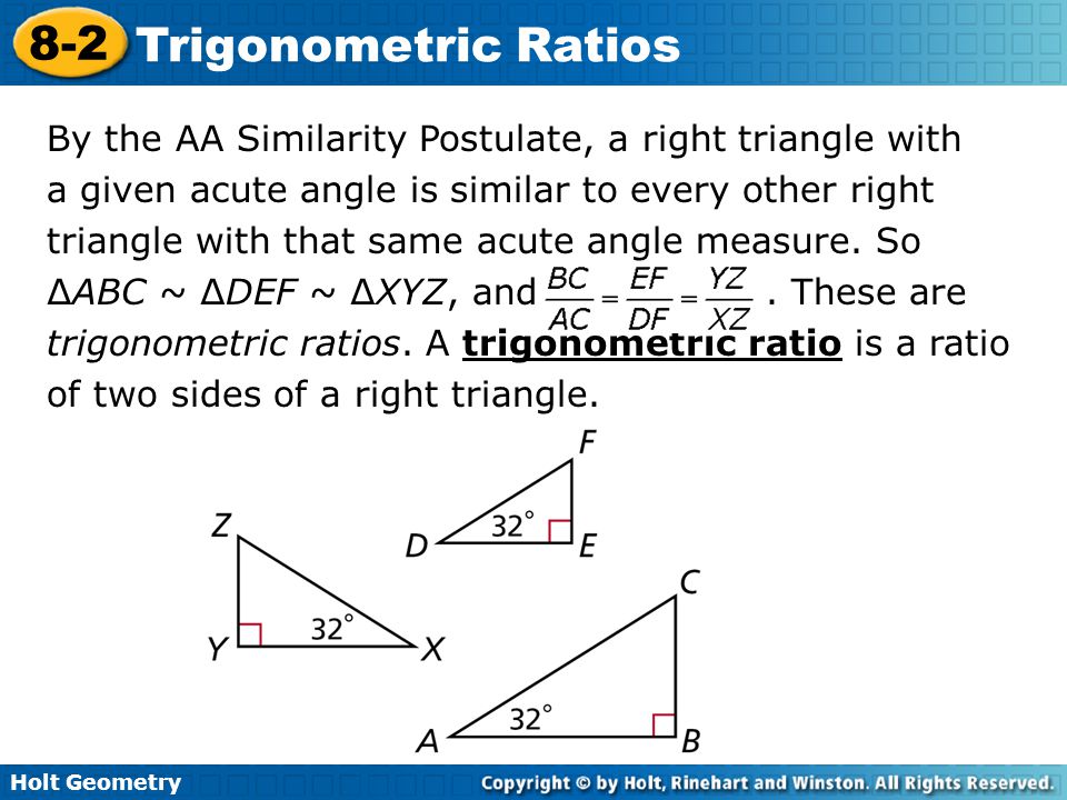 By the AA Similarity Postulate, a right triangle with a given acute angle is similar to every other right triangle with that same acute angle measure.