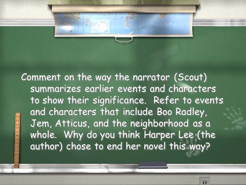 Comment on the way the narrator (Scout) summarizes earlier events and characters to show their significance.