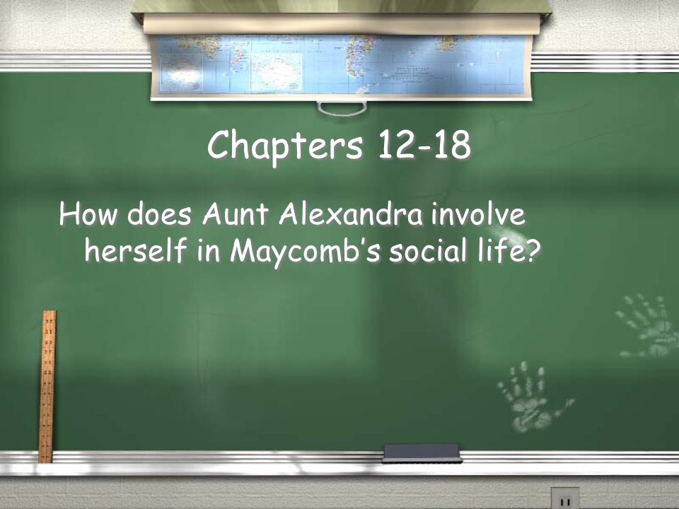 Chapters How does Aunt Alexandra involve herself in Maycomb’s social life