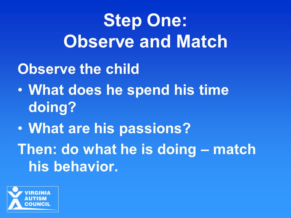 Step One: Observe and Match
