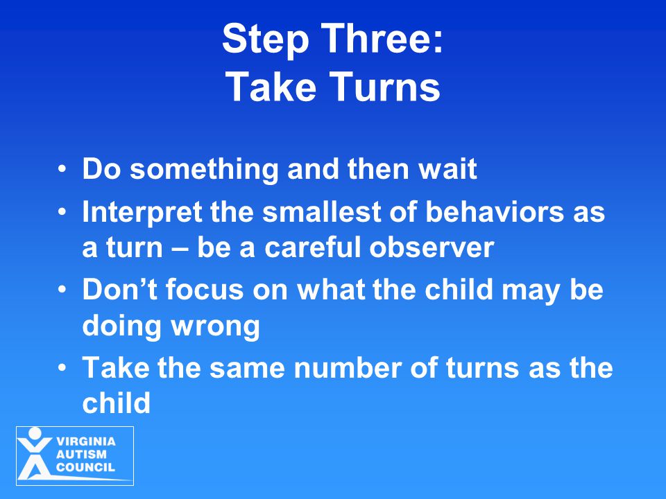 Step Three: Take Turns Do something and then wait