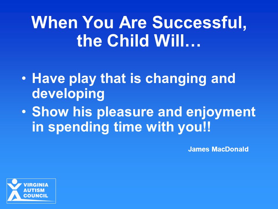 When You Are Successful, the Child Will…
