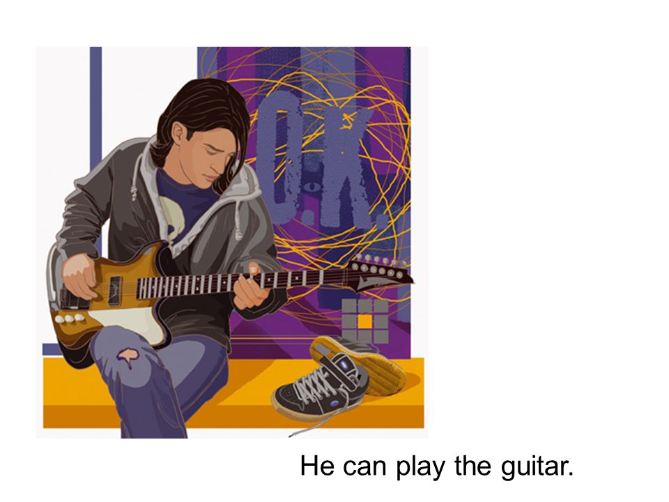 He can play the guitar.