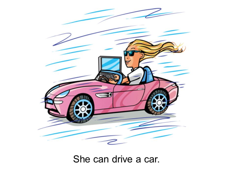 She can drive a car.