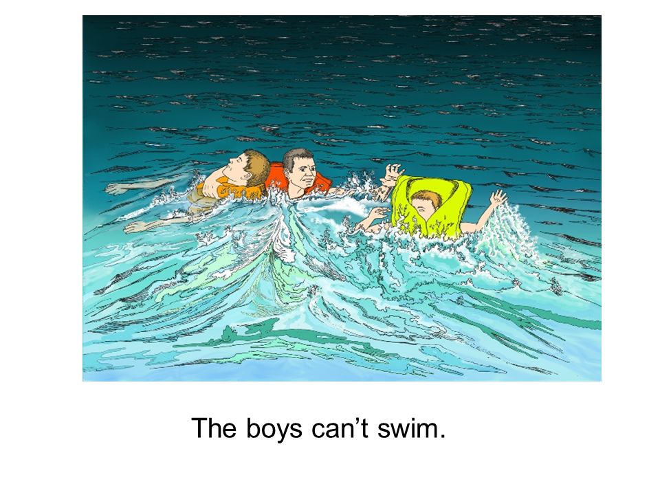 The boys can’t swim.