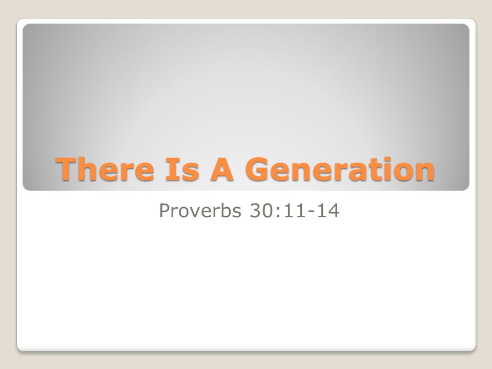 There Is A Generation Proverbs 30:11-14