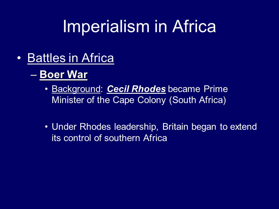 Imperialism in Africa Battles in Africa Boer War