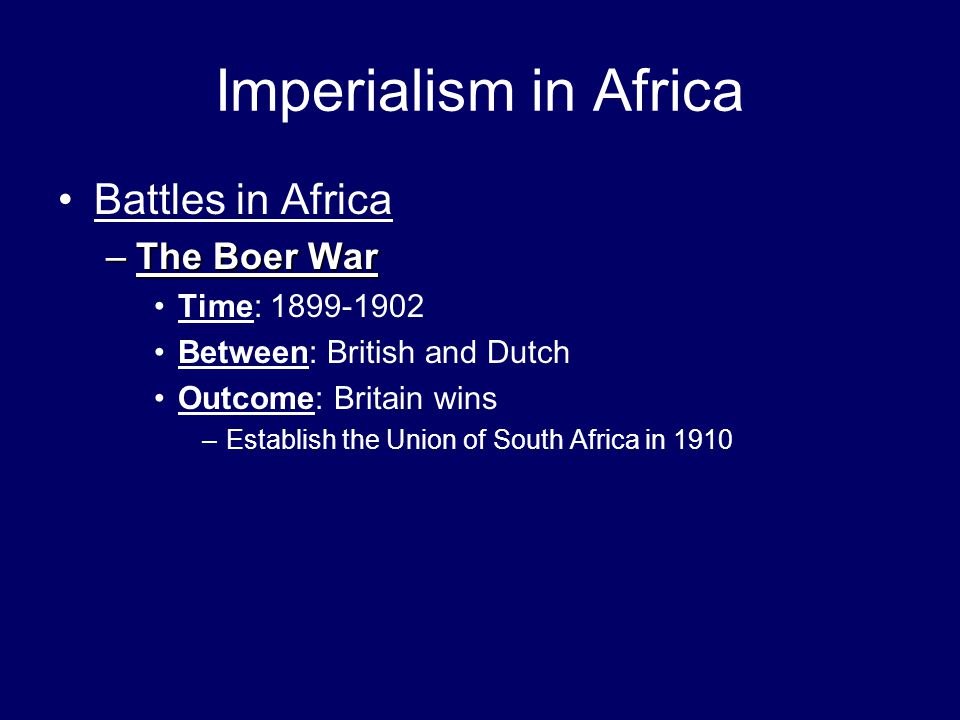 Imperialism in Africa Battles in Africa The Boer War Time: