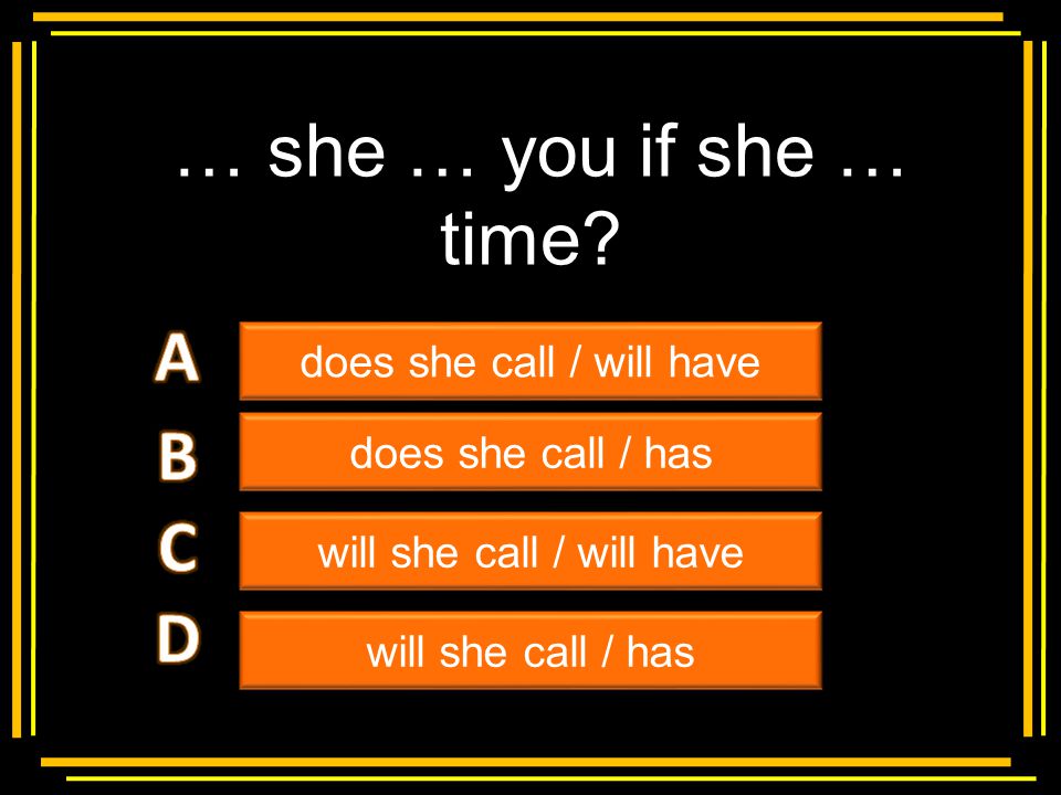… she … you if she … time A B C D Multiple choice