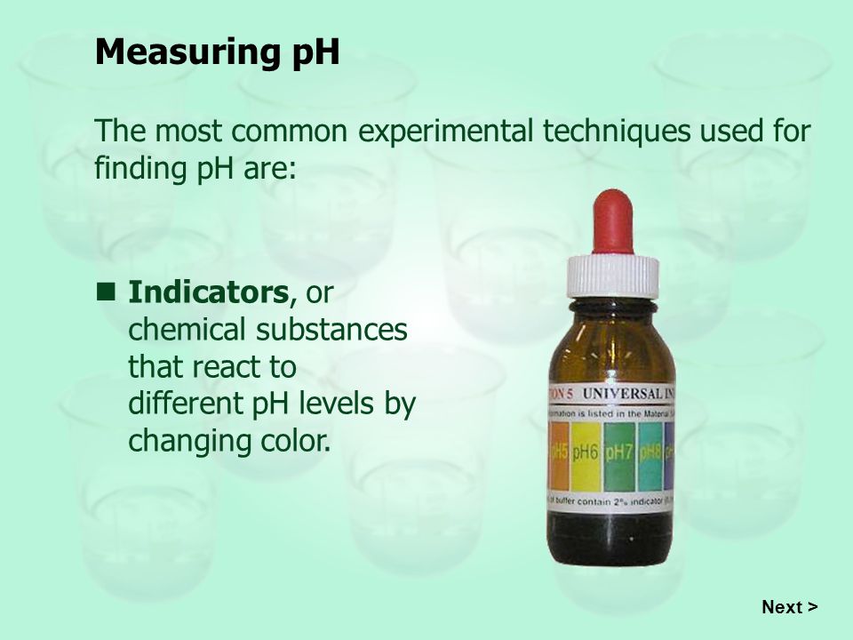 Measuring pH The most common experimental techniques used for finding pH are: