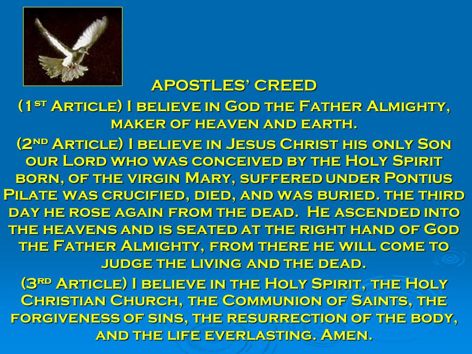 APOSTLES’ CREED (1st Article) I believe in God the Father Almighty, maker of heaven and earth.