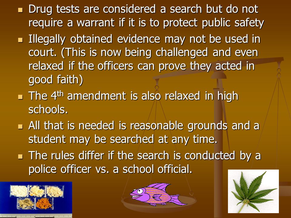 Drug tests are considered a search but do not require a warrant if it is to protect public safety
