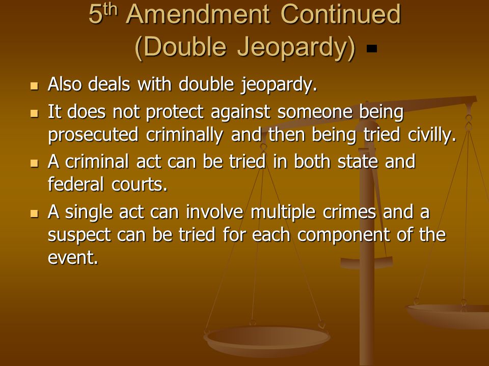 5th Amendment Continued (Double Jeopardy)