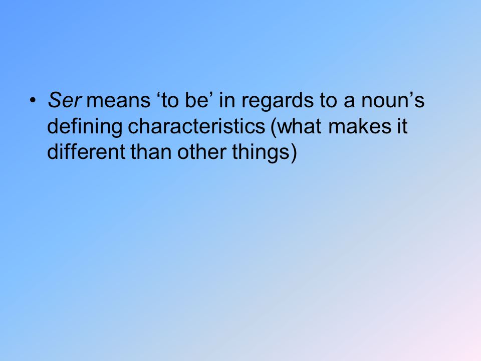 Ser means ‘to be’ in regards to a noun’s defining characteristics (what makes it different than other things)