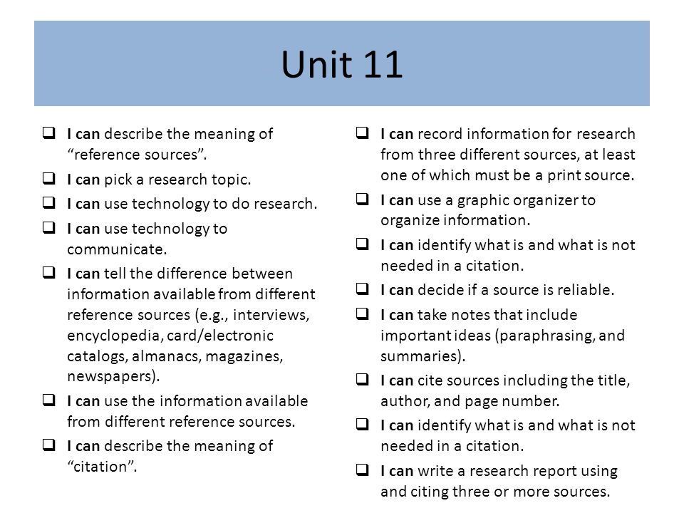 Unit 11 I can describe the meaning of reference sources .