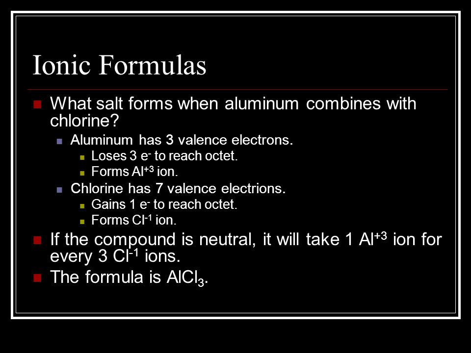Ionic Formulas What salt forms when aluminum combines with chlorine