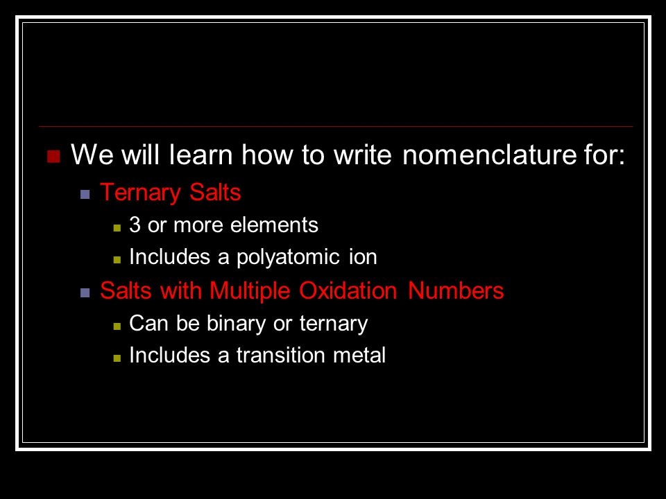 We will learn how to write nomenclature for: