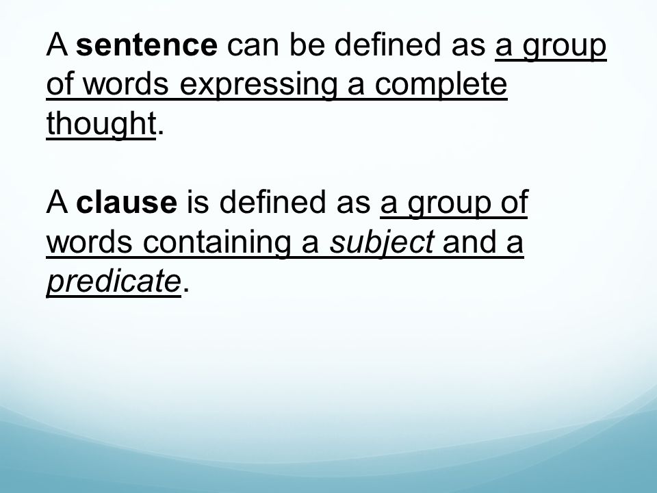 A sentence can be defined as a group of words expressing a complete thought.