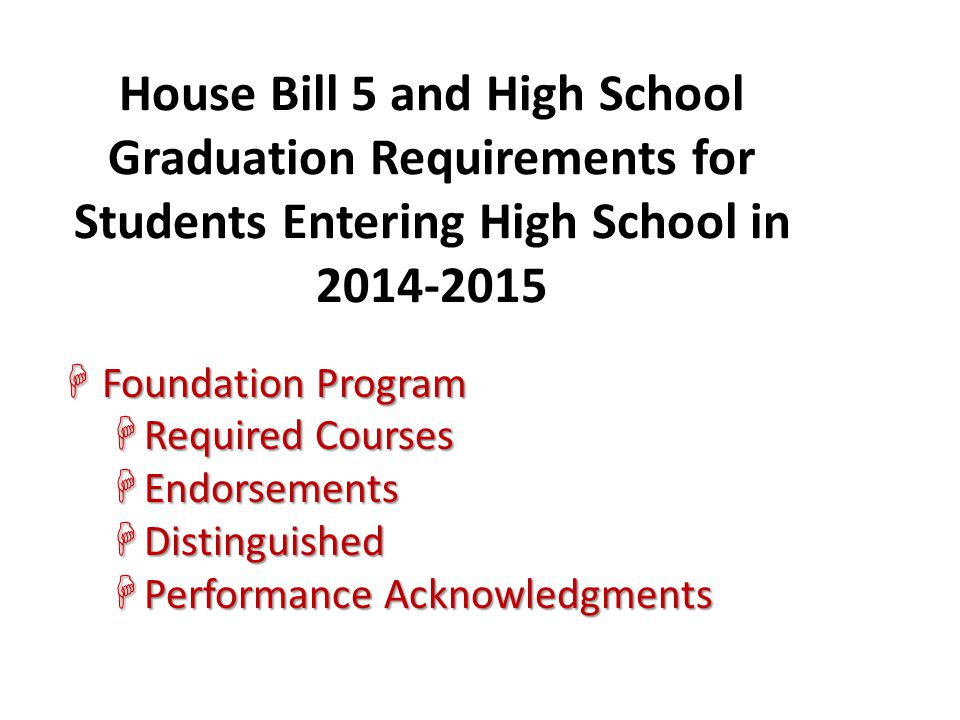 House Bill 5 and High School Graduation Requirements for Students Entering High School in