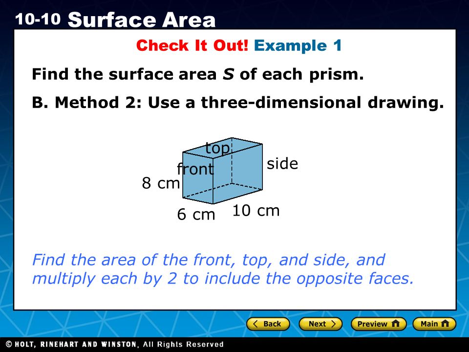 Check It Out! Example 1 Find the surface area S of each prism. B. Method 2: Use a three-dimensional drawing.