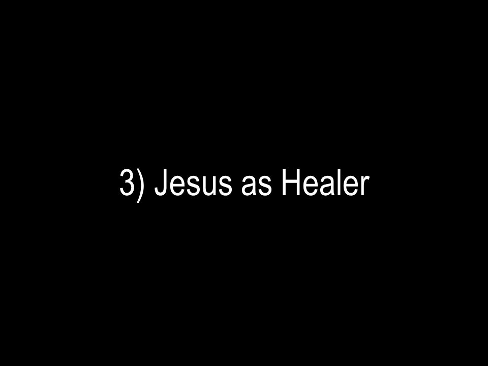 3) Jesus as Healer