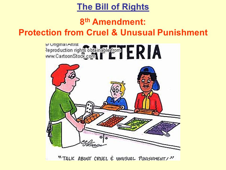 8th Amendment: Protection from Cruel & Unusual Punishment