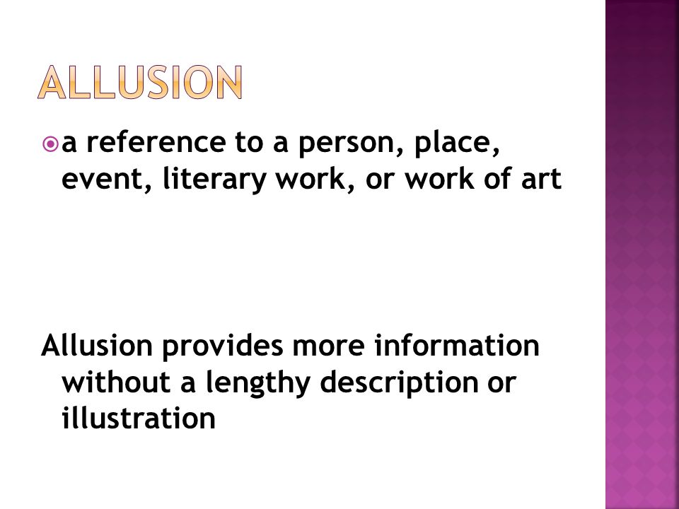 Allusion a reference to a person, place, event, literary work, or work of art.