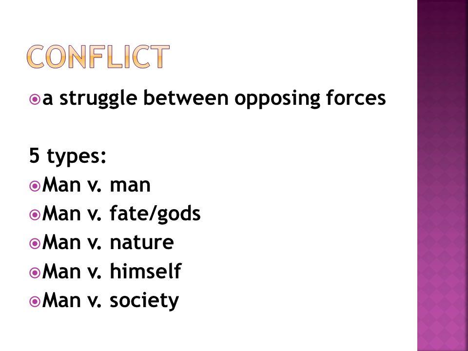 Conflict a struggle between opposing forces 5 types: Man v. man