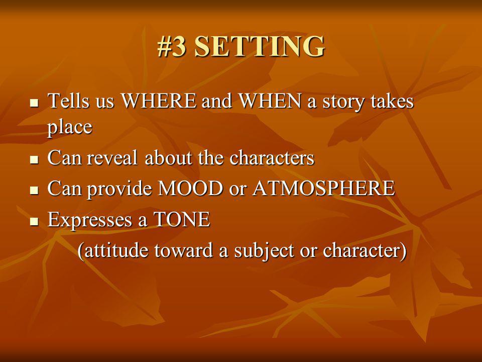 #3 SETTING Tells us WHERE and WHEN a story takes place