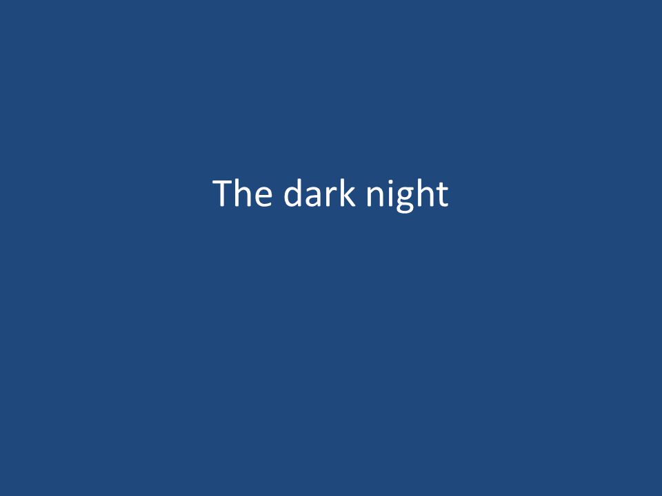 The dark night