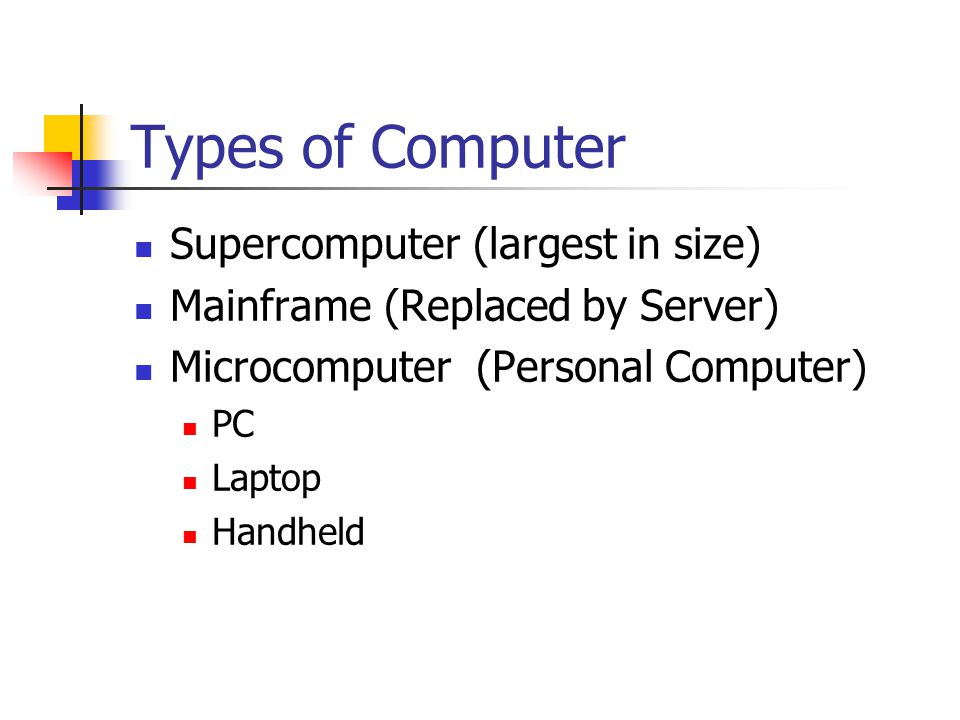 Types of Computer Supercomputer (largest in size)