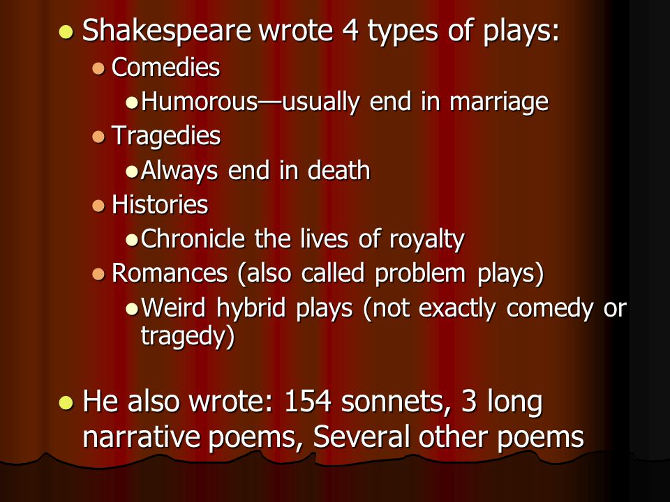 Shakespeare wrote 4 types of plays: