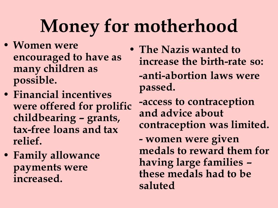 Money for motherhood Women were encouraged to have as many children as possible.
