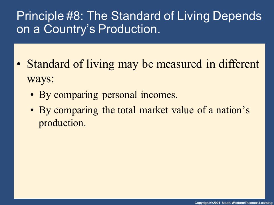 Standard of living may be measured in different ways: