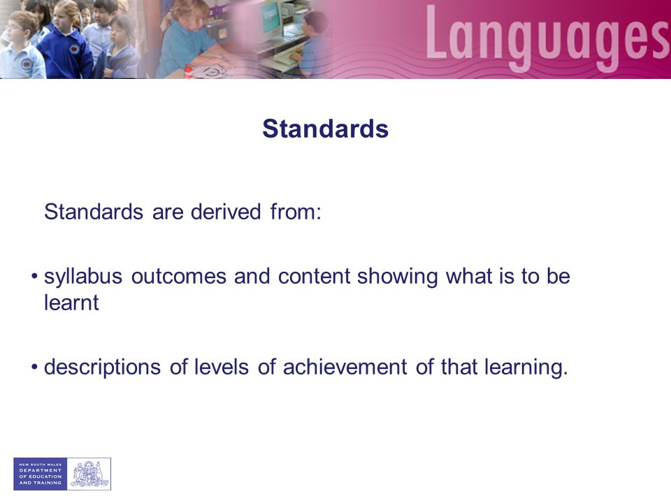 Standards Standards are derived from:
