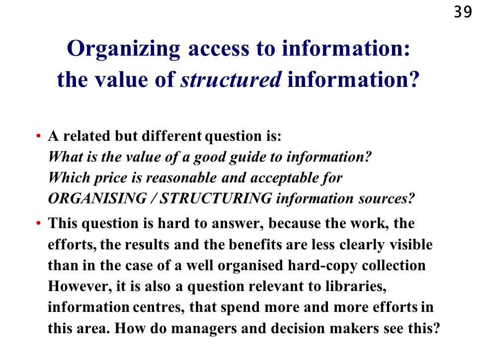 Organizing access to information: the value of structured information