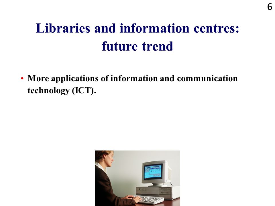 Libraries and information centres: future trend
