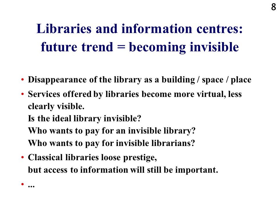 Libraries and information centres: future trend = becoming invisible