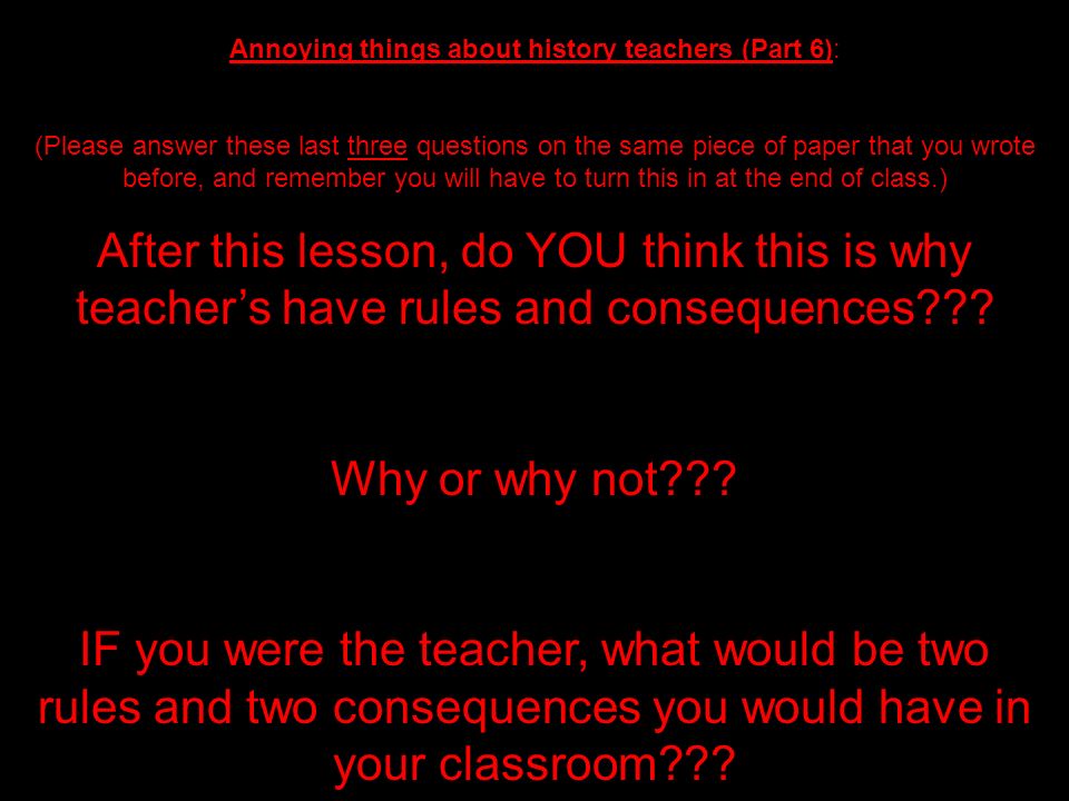 Annoying things about history teachers (Part 6):