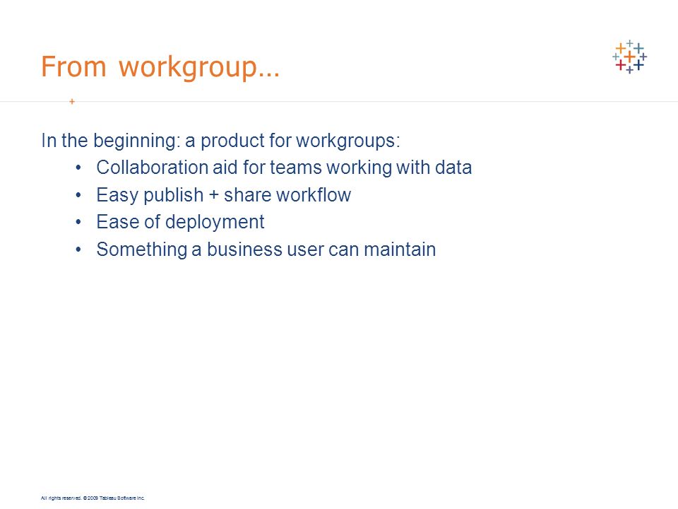 From workgroup… In the beginning: a product for workgroups: