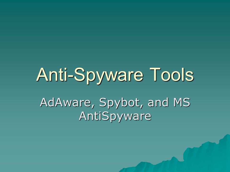 AdAware, Spybot, and MS AntiSpyware