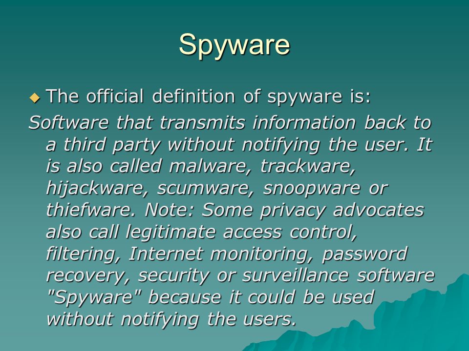 Spyware The official definition of spyware is: