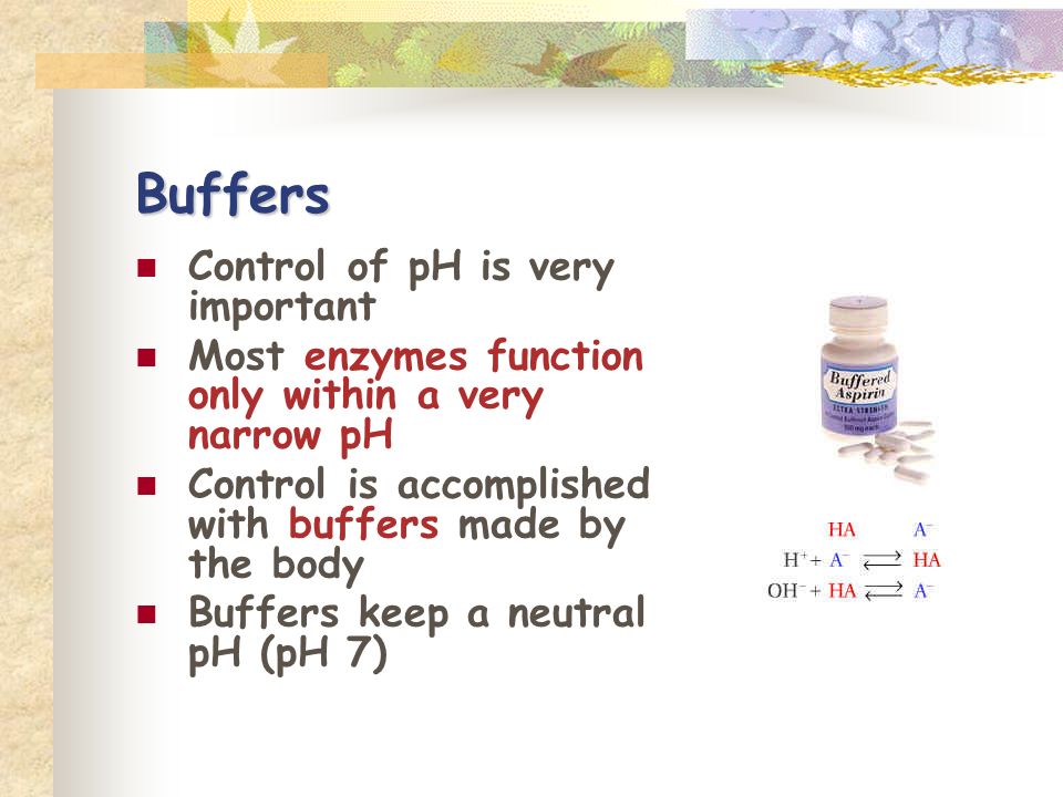 Buffers Control of pH is very important