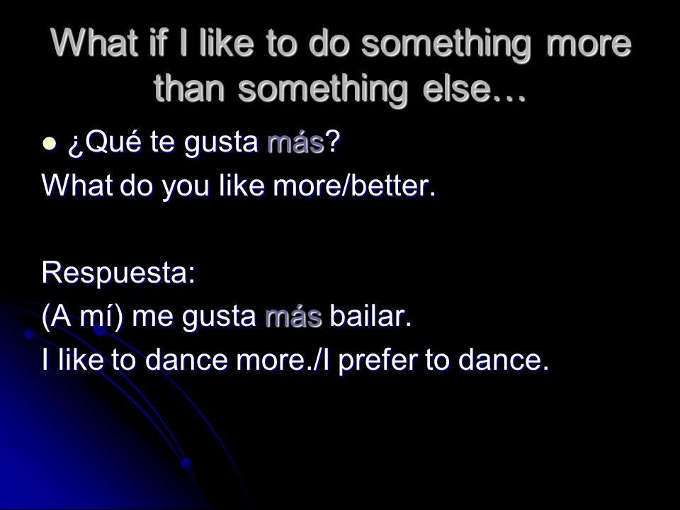 What if I like to do something more than something else…